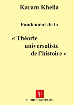 Fondement de la «¿Théorie universaliste de l¿histoire¿» - Khella, Karam