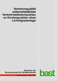 Verkehrsqualität unterschiedlicher Verkehrsteilnehmerarten an Knotenpunkten ohne Lichtsignalanlage - Brilon, Werner; Miltner, Thorsten