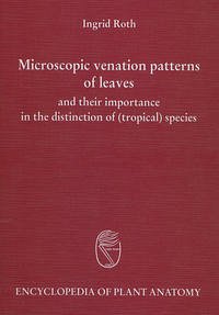 Handbuch der Pflanzenanatomie. Encyclopedia of plant anatomy. Traité d'anatomie végétale / Microscopic Venation Patterns of Leaves and their importance in the Distinction of (Tropical) Species