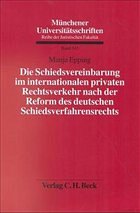 Die Schiedsvereinbarung im internationalen privaten Rechtsverkehr nach der Reform des deutschen Schiedsverfahrensrechts - Epping, Manja