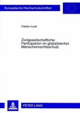 Zivilgesellschaftliche Partizipation im globalisierten Menschenrechtsschutz Zivilgesellschaftliche Partizipation im globalisierten Menschenrechtsschutz