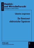 Der Beweiswert elektronischer Signaturen Der Beweiswert elektronischer Signaturen