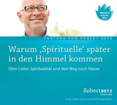 Warum 'Spirituelle' später in den Himmel kommen - Live-Vortrag - Betz, Robert