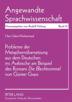 Probleme der Metaphernübersetzung aus dem Deutschen ins Arabische am Beispiel des Romans «Die Blechtrommel» von Günter Grass - Salim-Mohammad, Haris Fahmy