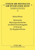 Kommunale Wohnungsunternehmen als öffentliche Auftraggeber im Sinne der EG-Vergaberichtlinien Kommunale Wohnungsunternehmen als öffentliche Auftraggeber im Sinne der EG-Vergaberichtlinien