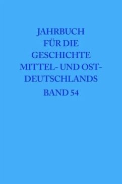 2008 / Jahrbuch für die Geschichte Mittel- und Ostdeutschlands Band 54