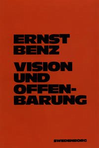Vision und Offenbarung - Benz, Ernst