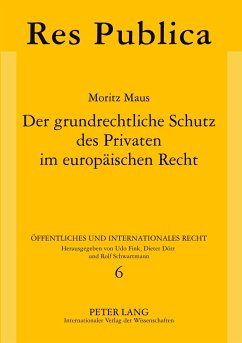 Der grundrechtliche Schutz des Privaten im europäischen Recht - Maus, Moritz