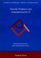 Aktuelle Probleme des Eisenbahnrechts / Aktuelle Probleme des Eisenbahnrechts - Ronellenfitsch, Michael / Schweinsberg, Ralf (Hgg.)