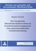 Die Europäische Menschenrechtskonvention im Konstitutionalisierungsprozess einer gemeineuropäischen Grundrechtsordnung Die Europäische Menschenrechtskonvention im Konstitutionalisierungsprozess einer gemeineuropäischen Grundrechtsordnung