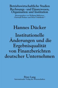 Institutionelle Änderungen und die Ergebnisqualität von Finanzberichten deutscher Unternehmen - Dücker, Hannes