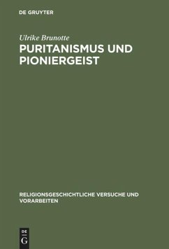 Puritanismus und Pioniergeist - Brunotte, Ulrike