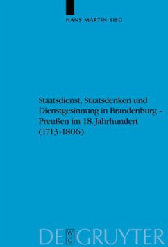 Staatsdienst, Staatsdenken und Dienstgesinnung in Brandenburg-Preußen im 18. Jahrhundert (1713-1806) - Sieg, Hans Martin
