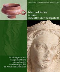 Leben und Sterben in einem mittelalterlichen Kollegiatstift - herrmann, hans-walter / selmer, jan (hrsg.)