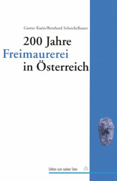200 Jahre Freimaurerei in Österreich - Kuess, Gustav;Scheichelbauer, Bernhard