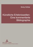 Künstliche Erlebniswelten: Eine kommentierte Bibliographie Künstliche Erlebniswelten: Eine kommentierte Bibliographie