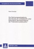 Die Rahmengesetzgebung des Bundes im Umweltrecht unter besonderer Berücksichtigung der Föderalismusdiskussion