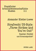 Strafrecht US-Style: «Three Strikes and You¿re Out!»