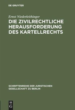 Die zivilrechtliche Herausforderung des Kartellrechts - Niederleithinger, Ernst