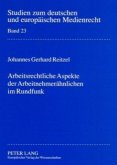 Arbeitsrechtliche Aspekte der Arbeitnehmerähnlichen im Rundfunk