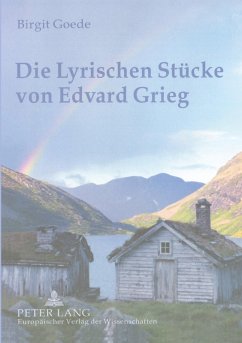 Die Lyrischen Stücke von Edvard Grieg - Goede, Birgit Die Lyrischen Stücke von Edvard Grieg - Goede, Birgit