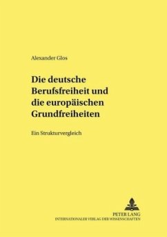 Die deutsche Berufsfreiheit und die europäischen Grundfreiheiten - Glos, Alexander