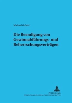 Die Beendigung von Gewinnabführungs- und Beherrschungsverträgen - Grüner, Michael