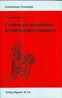 Lexikon der historischen Krankheitsbezeichnungen - Metzke, Hermann; Heydemann-Metzke, Simone