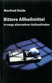 Bittere Allheilmittel - Heide, Manfred