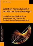 Workflow-Anwendungen in technischen Dienstleistungen - Neumann, Stefan