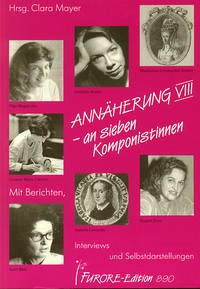 Annäherung an sieben Komponistinnen. Portraits und Werkverzeichnisse / Annäherung an sieben Komponistinnen VIII. Portraits und Werkverzeichnisse - clara mayer /hrsg.