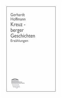 Kreuzberger Geschichten: Erzählungen Erzählungen Kreuzberger Geschichten: Erzählungen Erzählungen