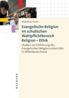 Evangelische Religion im schulischen Wahlpflichtbereich Religion - Ethik - Hahn, Matthias