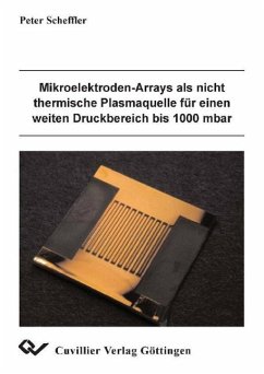 Mikroelektoden-Arrays als nicht thermische Plasmaquelle für einen weiten Druckbereich bis 1000 mbar - Scheffler, Peter