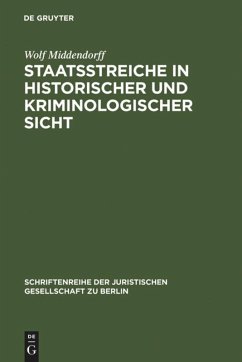 Staatsstreiche in historischer und kriminologischer Sicht - Middendorff, Wolf