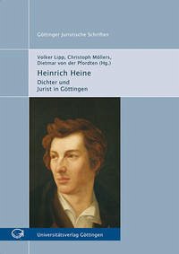 Heinrich Heine. Dichter und Jurist in Göttingen - Lipp, Volker, Christoph Möllers und Dietmar von der Pfordten (Hrsg.)