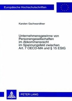 Unternehmensgewinne von Personengesellschaften im Abkommensrecht im Spannungsfeld zwischen Art. 7 OECD-MA und 15 EStG - Gschwandtner, Karsten