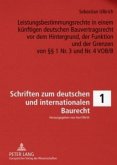 Leistungsbestimmungsrechte in einem künftigen deutschen Bauvertragsrecht vor dem Hintergrund, der Funktion und der Grenz
