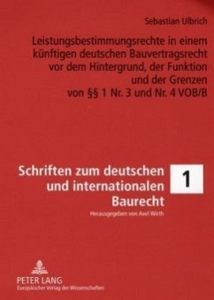 Cover Leistungsbestimmungsrechte in einem künftigen deutschen Bauvertragsrecht vor dem Hintergrund, der Funktion und der Grenz
