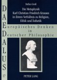 Die Metaphysik Karl Christian Friedrich Krauses in ihrem Verhältnis zu Religion, Ethik und Ästhetik