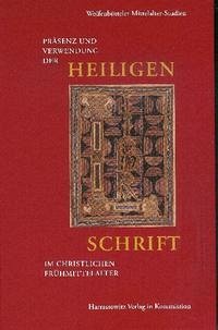 Präsenz und Verwendung der Heiligen Schrift im christlichen Frühmittelalter: exegetische Literatur und liturgische Texte