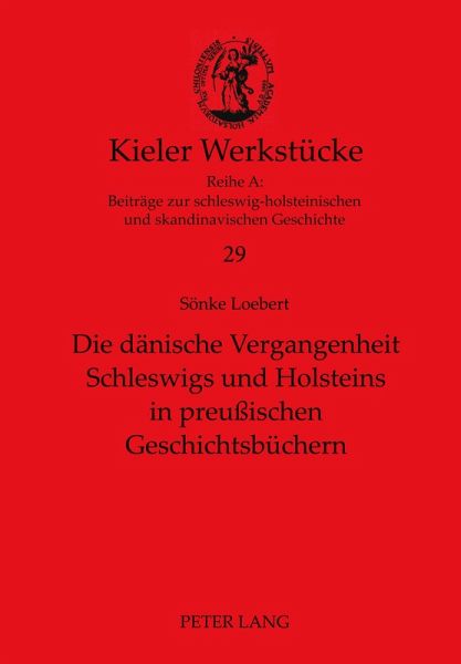 Die dänische Vergangenheit Schleswigs und Holsteins in preußischen Geschichtsbüchern Die dänische Vergangenheit Schleswigs und Holsteins in preußischen Geschichtsbüchern