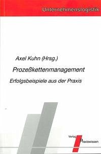 Prozesskettenmanagement - Kuhn, Axel; Beckmann, H; Laakmann, F