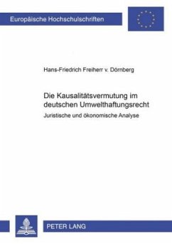 Die Kausalitätsvermutung im deutschen Umwelthaftungsrecht - Dörnberg, Hans-F. Freiherr v.