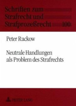 Neutrale Handlungen als Problem des Strafrechts - Rackow, Peter