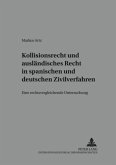 Kollisionsrecht und ausländisches Recht in spanischen und deutschen Zivilverfahren Kollisionsrecht und ausländisches Recht in spanischen und deutschen Zivilverfahren