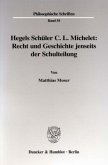 Hegels Schüler C. L. Michelet: Recht und Geschichte jenseits der Schulteilung.