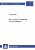 Johann Christoph Adelungs Sprachkonzeption Johann Christoph Adelungs Sprachkonzeption