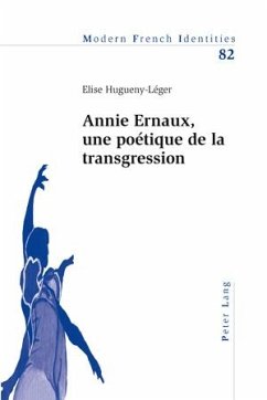 Annie Ernaux, une poétique de la transgression - Hugueny-Léger, Elise