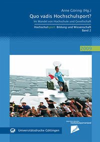 Quo vadis Hochschulsport? Im Wandel von Hochschule und Gesellschaft - Göring, Arne